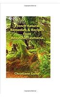 French Natural Remedies & Recipes From Beautiful Tasmania