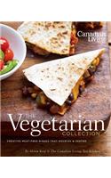 Canadian Living: The Vegetarian Collection: Creative Meat-Free Dishes That Nourish & Inspire
