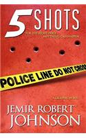 5 Shots