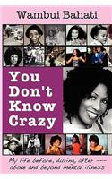 You Don't Know Crazy