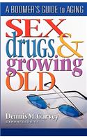 Sex, Drugs and Growing Old