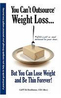 You Can't Outsource Weight Loss...But You Can Lose Weight and Be Thin Forever!