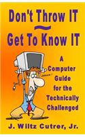 Don't Throw IT - Get To Know IT