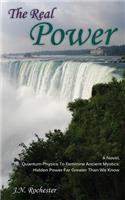 Real Power, A Novel - Quantum Physics to Feminine Ancient Mystics