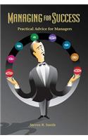 Managing for Success: Practical Advice for Managers