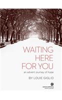 Waiting Here for You: An Advent Journey of Hope: An Advent Journey of Hope