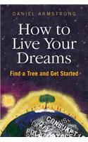 How To Live Your Dreams