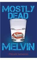 Mostly Dead Melvin