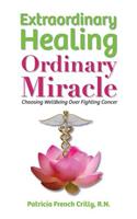 Extraordinary Healing, Ordinary Miracle