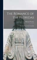 Romance of the Floridas; the Finding and the Founding