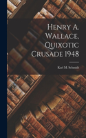Henry A. Wallace, Quixotic Crusade 1948