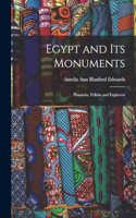 Egypt and its Monuments; Pharaohs, Fellahs and Explorers