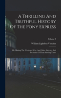 Thrilling And Truthful History Of The Pony Express