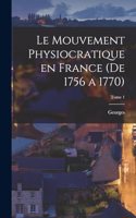 Le mouvement physiocratique en France (de 1756 a 1770); Tome 1
