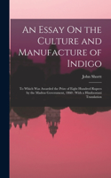 Essay On the Culture and Manufacture of Indigo