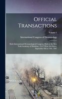 Official Transactions: Sixth International Dermatological Congress, Held at the New York Academy of Medicine, 15-17 West 43d Street, September 9th to 14th, 1907; Volume 1