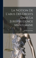 notion de l'abus des droits dans la jurisprudence musulmane