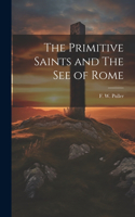 The Primitive Saints and The See of Rome