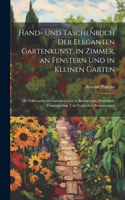 Hand- Und Taschenbuch Der Eleganten Gartenkunst, in Zimmer, an Fenstern Und in Kleinen Garten