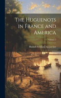 Huguenots in France and America; Volume 2