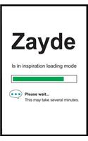 Zayde is in Inspiration Loading Mode