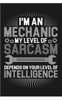 Notebook I'm An Mechanic My Sarcasm Depends On Your Intelligence: A great Notebook with 109 graph ruled pages. For mechanic to take notes and sketches about their mechanical job. A great note book gift for auto mec