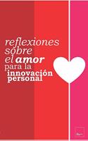 REFLEXIONES sobre el AMOR para la INNOVACION PERSONAL