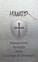 Howard Stand Firm in Faith with Courage & Strength: Personalized Notebook for Men with Bibical Quote from 1 Corinthians 16:13