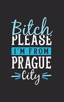 Bitch Please I'm From Prague City