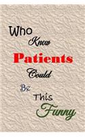 Who Knew Patients Could Be This Funny
