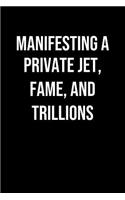 Manifesting A Private Jet Fame And Trillions