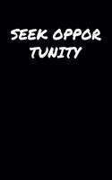 Seek Opportunity