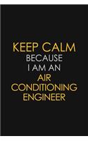 Keep Calm Because I Am An Air Conditioning Engineer