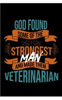 God found some of the strongest and made them veterinarian: Notebook - Journal - Diary - 110 Lined pages - 6 x 9 in - 15.24 x 22.86 cm - Doodle Book - Funny Great Gift