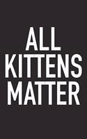 All Kittens Matter: A 6x9 Inch Matte Softcover Journal Notebook with 120 Blank Lined Pages and a Funny Animal Loving Pet Cat Owner Cover Slogan