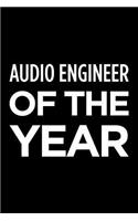 Audio Engineer of the Year: Blank Lined Novelty Office Humor Themed Notebook to Write In: With a Practical and Versatile Wide Rule Interior