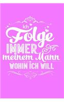 Folge Immer Mann: Notizbuch / Notizheft Für Ehefrau Ehe-Frau Hochzeit-Stag Jahrestag Valentinstag Geburtstag A5 (6x9in) Dotted Punktraster