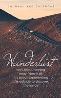 Wanderlust Isn't about Running Away from It All. It's about Experiencing the Outside to Discover the Inside: Blank Lined Journal with Calendar for Road Trips