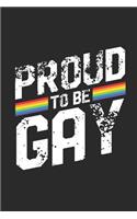 Proud to Be Gay: Dotted Bullet Notebook (6 X 9 - 120 Pages) Lgbt Pride Themed Notebook for Gift / Daily Activity Journals / Diary