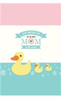 Happy Mother's Day To The Best MOM In The World
