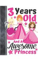 3 Years Old And A Awesome Princess: Best Friends Doodling & Drawing Art Book Sketchbook For Girls