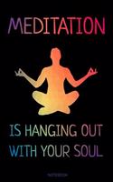 Meditation Is Hanging Out With Your Soul