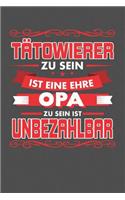 Tätowierer Zu Sein Ist Eine Ehre - Opa Zu Sein Ist Unbezahlbar