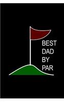 BEST Dad By Par: Father's Day Funny Hilarious Novelty Gift Ideas for Golfers Who Have Everything, Thank You Gift for Dad Funky Diary, Small Lined Journal