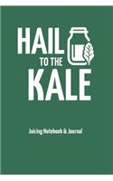 Hail to the Kale - Juicing Notebook & Journal