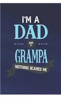 I'm A Dad And A Grampa Nothing Scares Me: Family life grandpa dad men father's day gift love marriage friendship parenting wedding divorce Memory dating Journal Blank Lined Note Book
