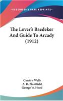 The Lover's Baedeker And Guide To Arcady (1912)