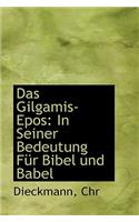 Das Gilgamis-Epos: In Seiner Bedeutung Fur Bibel Und Babel
