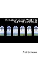 The Labour Unrest, What It Is and What It Portends