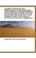 A Guide to Executors and Administrators in the Settlement of the Estates of Deceased Persons Within